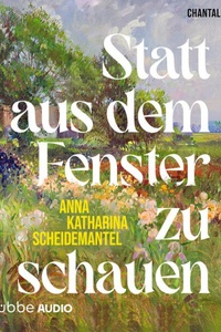 Statt aus dem Fenster zu schauen (Ungekürzt)