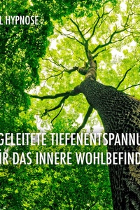 Angeleitete Tiefenentspannung für das innere Wohlbefinden