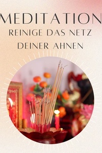 Meditation: Reinige das Netz deiner Ahnen