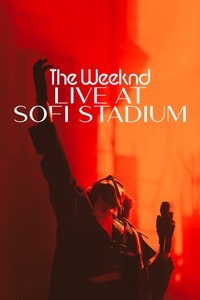 The Weeknd: Live At SoFi Stadium