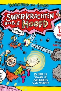 Superkrachten voor je hoofd: MINDGYM voor kids: 15 skills waar je gelukkig van wordt