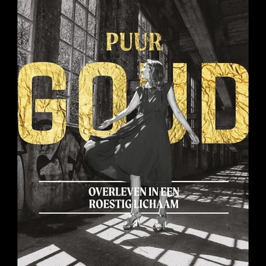 Puur Goud: Overleven in een roestig lichaam