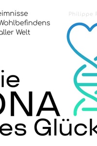Die DNA des Glücks: Geheimnisse des Wohlbefindens aus aller Welt