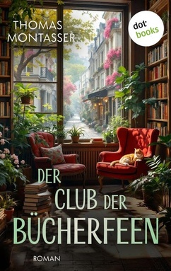 Der Club der Bücherfeen: Roman: Ein Feelgood-Roman für alle, die das Lesen lieben