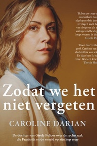 Zodat we het niet vergeten: De dochter van Gisèle Pelicot over de rechtszaak die Frankrijk en de wereld op zijn kop zette