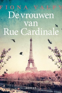 De vrouwen van Rue Cardinale: Samengebracht door vertrouwen, bedreigd door verraad. Drie vriendinnen staan tijdens de Tweede Wereldoorlog voor onmogelijke keuzes.