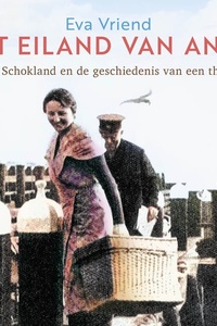 Het eiland van Anna: Schokland en de geschiedenis van een thuis