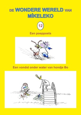 De wondere wereld van Míkeleko 12 - Een poeppoets en Een vondst onder water van hondje Bo