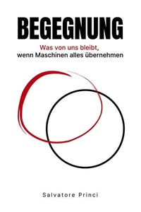 Begegnung: Was von uns bleibt, wenn Maschinen alles übernehmen