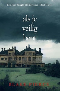 Als je veilig bent (Een Finn Wright FBI Mysterie—Boek Twee)