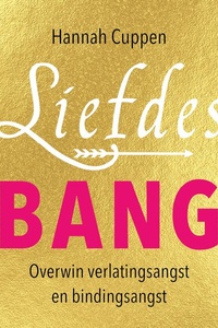 Liefdesbang: Overwin verlatingsangst en bindingsangst