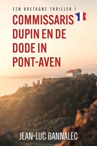 Een Bretagnethriller 1 - Commissaris Dupin en de dode in Pont-Aven