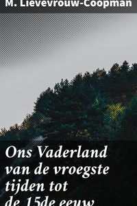 Ons Vaderland van de vroegste tijden tot de 15de eeuw