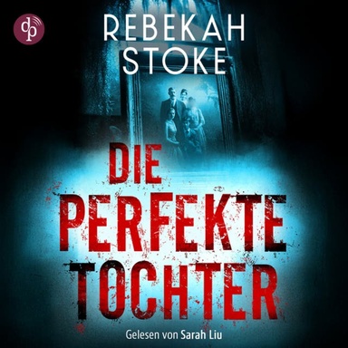 Die perfekte Tochter | Thriller Hörbuch (Ungekürzt)