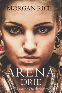 Arena Drie (Boek #3 van de Overlevingstrilogie)
