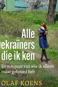 Alle Oekraïners die ik ken: (en een paar van wie ik alleen maar gehoord heb)