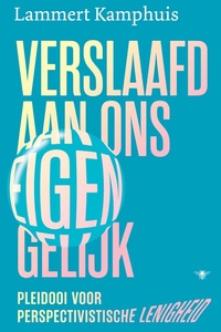 Verslaafd aan ons eigen gelijk
