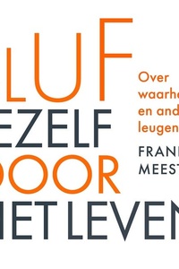 Bluf jezelf door het leven: Over waarheid en andere leugens