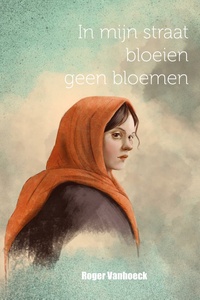 In mijn straat bloeien geen bloemen