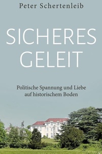 Sicheres Geleit: Politische Spannung und Liebe auf historischem Bode