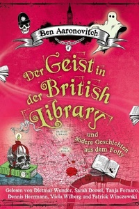 Der Geist in der British Library und andere Geschichten aus dem Folly (Die Flüsse-von-London-Reihe (Peter Grant))