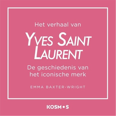 Het verhaal van Yves Saint Laurent: De geschiedenis van het iconische merk