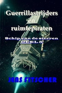 Guerrillastrijders en ruimtepiraten (Schip van de sterren 5)