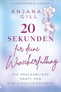 20 Sekunden für deine Wunscherfüllung: Die unglaubliche Kraft von Mini-Visualisierungen