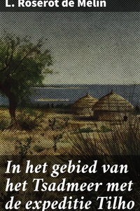 In het gebied van het Tsadmeer met de expeditie Tilho