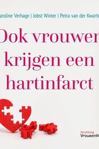 Ook vrouwen krijgen een hartinfarct: Vrouwen over het anders ziek worden van hun hart, uitgelegd door een cardioloog