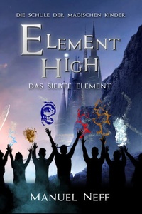 Das siebte Element - Element High - Die Schule der magischen Kinder, Band 4 (ungekürzt)