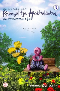 de wereld van Knoebeltje Hobbeldebob 3 - de rozenmeisjes