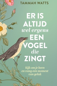 Er is altijd wel ergens een vogel die zingt
