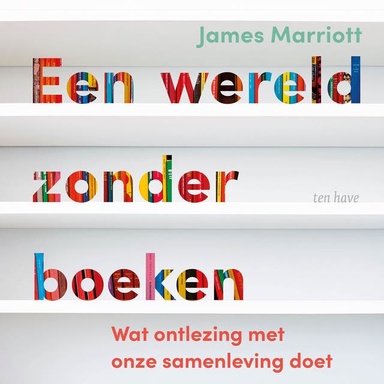 Een wereld zonder boeken: Wat ontlezing met onze samenleving doet