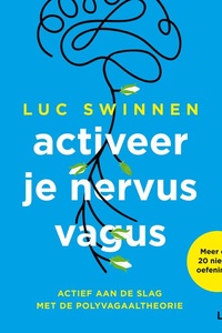 Activeer je nervus vagus: Een revolutionair antwoord op stress- en angstklachten, trauma en een verminderde immuniteit