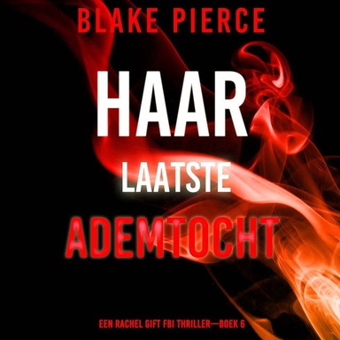 Haar Laatste Ademtocht (Een Rachel Gift FBI Thriller—Boek 6)