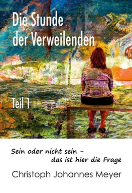 Die Stunde der Verweilenden: Teil 1: sein oder nicht sein - das ist hier die Frage