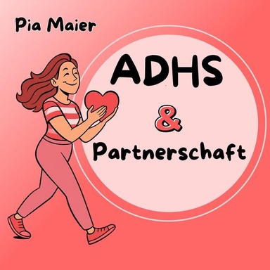 ADHS und Partnerschaft: Strategien für Liebe, Verständnis und glückliche Beziehungen bei ADHS