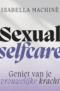 Sexual selfcare: Geniet van je vrouwelijke kracht