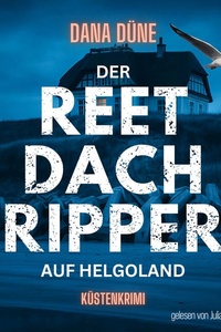 Der Reetdach-Ripper auf Helgoland: Platt & Schnacker ermitteln