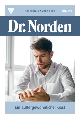 Ein außergewöhnlicher Gast: Dr. Norden 192 – Arztroman