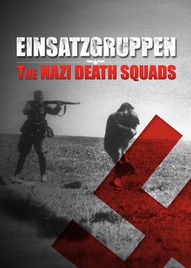 Einsatzgruppen: The Nazi Death Squads (S01)