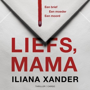 Liefs, mama: Een brief. Een moeder. Een moord