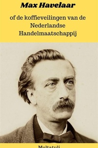 Max Havelaar of de koffieveilingen van de Nederlandse Handelmaatschappij