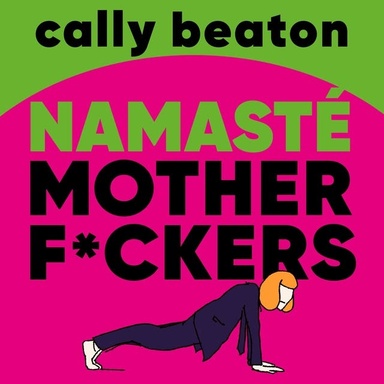 Namasté motherf*ckers: Modern manifest voor de menopauze: cool blijven in hete tijden