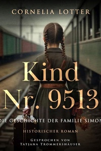 Kind Nr. 9513: Die Geschichte der Familie Simon