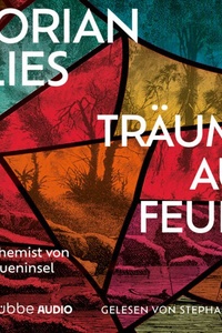 Träume aus Feuer - Der Alchemist von der Pfaueninsel (Ungekürzt)