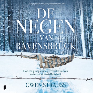 De negen van Ravensbrück: Hoe een groep moedige verzetsvrouwen ontsnapte uit nazi-Duitsland