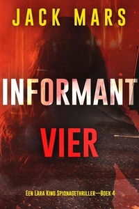 Informant Vier (Een Lara King Spionagethriller—Boek 4)