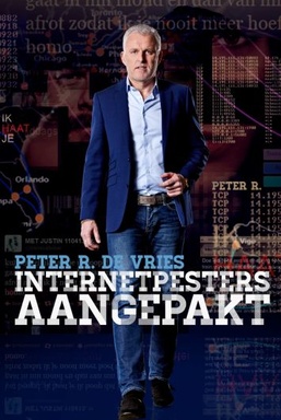 Peter R. De Vries: Internetpesters Aangepakt